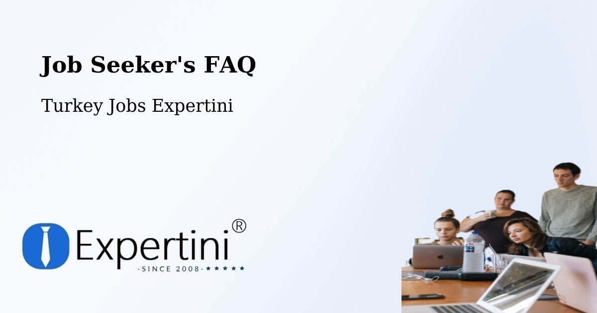 Job Seeker FAQ – Mazidaği - Turkey Jobs Expertini