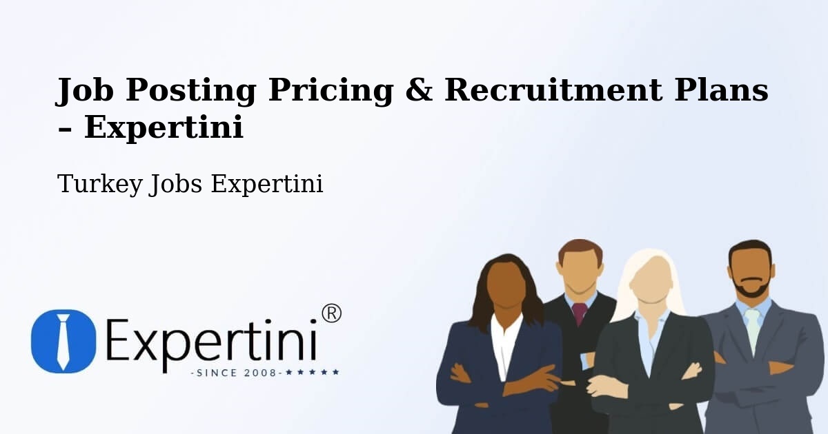 Job Posting Pricing & Recruitment Plans – Mazidaği - Mazidaği, Turkey Jobs Expertini